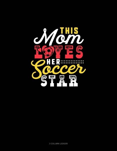 This Mom Loves Her Soccer Star