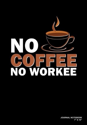 No Coffee No Workee