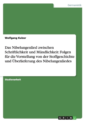 Das Nibelungenlied zwischen Schriftlichkeit und Mündlichkeit