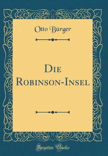 Die Robinson-Insel (Classic Reprint)