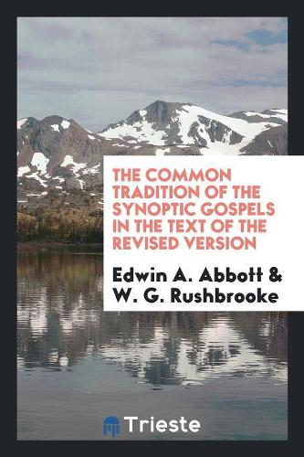 The Common Tradition of the Synoptic Gospels in the Text of the Revised Version