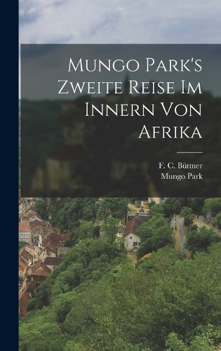Mungo Park's Zweite Reise im Innern von Afrika