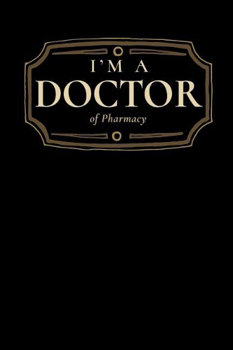 I'm a Doctor of Pharmacy