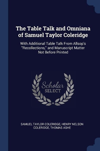 The Table Talk and Omniana of Samuel Taylor Coleridge