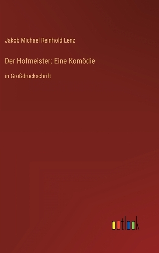 Der Hofmeister; Eine Komödie
