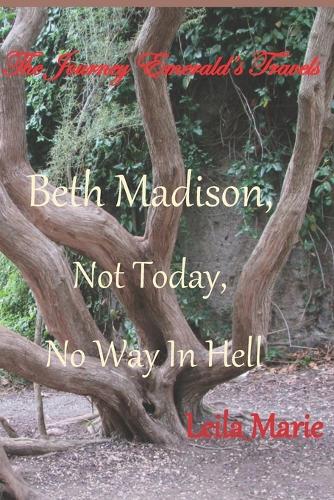 Beth Madison, Not Today, No Way In Hell