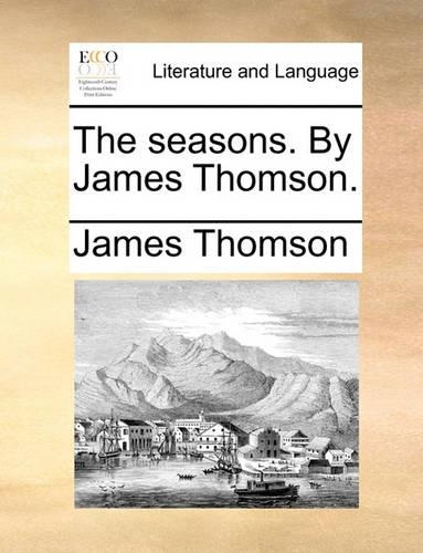 The Seasons. by James Thomson.