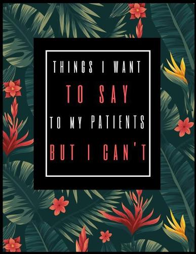 Things I Want to Say to My Patients But I Can't