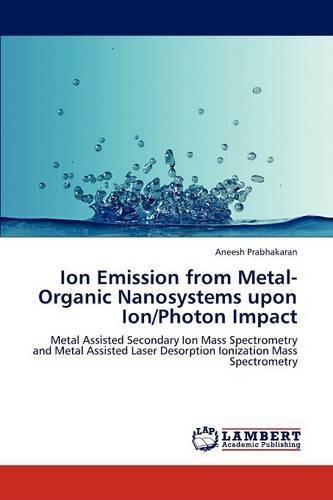 Ion Emission from Metal-Organic Nanosystems upon Ion/Photon Impact