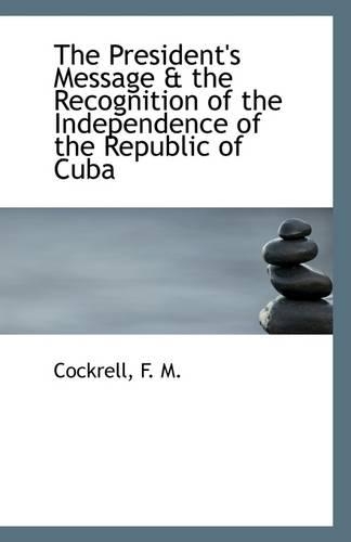 The President's Message & the Recognition of the Independence of the Republic of Cuba