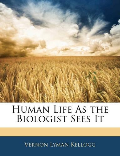 Human Life as the Biologist Sees It