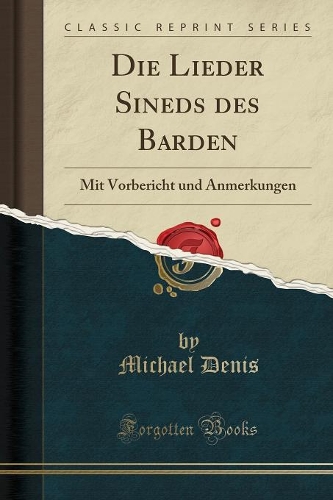 Die Lieder Sineds des Barden: Mit Vorbericht und Anmerkungen (Classic Reprint)