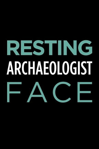 Resting Archaeologist Face