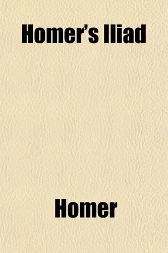 Homer's Iliad, Tr. of Book I, Also Passages from Virgil, by M.P.W. Boulton
