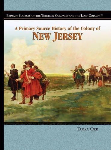 A Primary Source History of the Colony of New Jersey