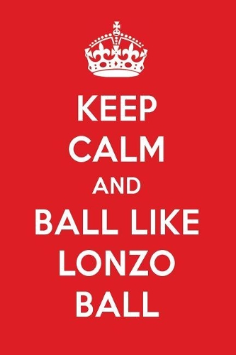 Keep Calm and Ball Like Lonzo Ball