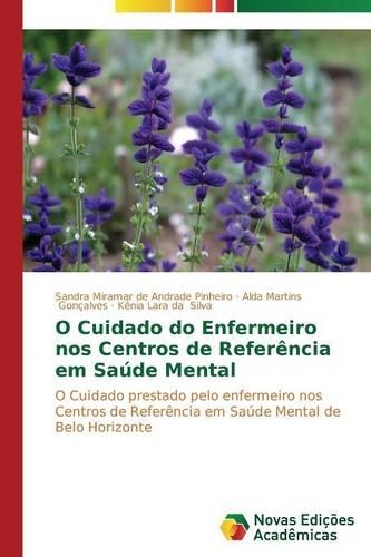 O Cuidado do Enfermeiro nos Centros de Referência em Saúde Mental