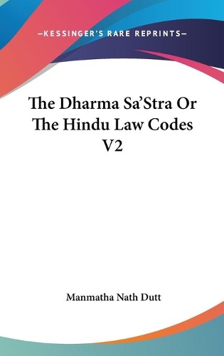 The Dharma Sa'stra Or The Hindu Law Codes V2