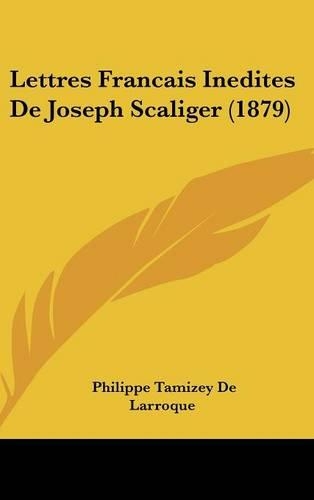 Lettres Francais Inedites de Joseph Scaliger (1879)