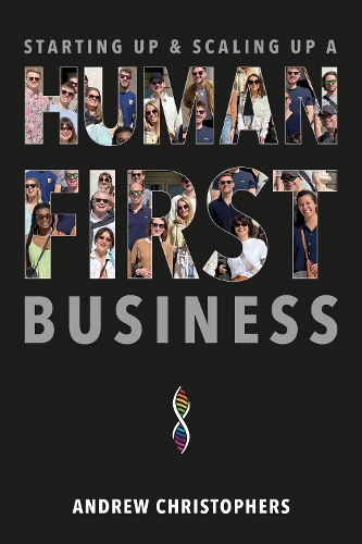 Starting Up & Scaling Up A Human-First Business