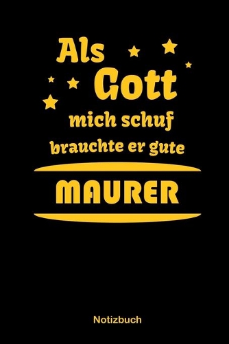 Als Gott mich schuf brauchte er gute Maurer