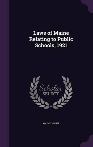 Laws of Maine Relating to Public Schools, 1921