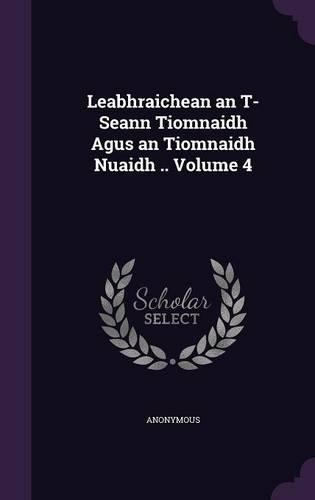 Leabhraichean an T-Seann Tiomnaidh Agus an Tiomnaidh Nuaidh .. Volume 4