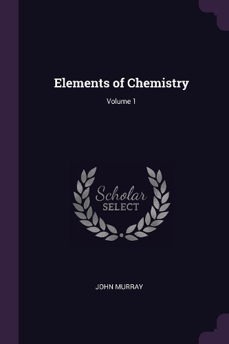 Elements of Chemistry; Volume 1