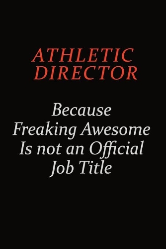 Athletic Director Because Freaking Awesome Is Not An Official Job Title