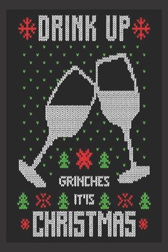 drink up grinches it'is Christmas