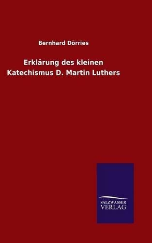Erklärung des kleinen Katechismus D. Martin Luthers