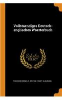 Vollstaendiges Deutsch-Englisches Woerterbuch