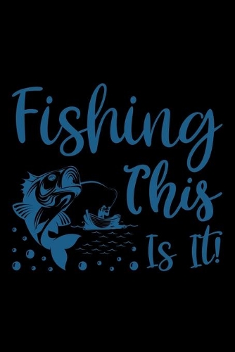 Fishing this is it