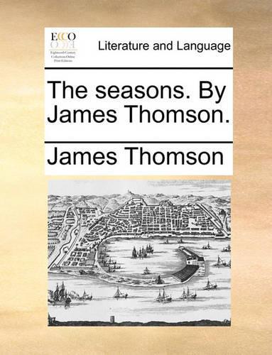 The Seasons. by James Thomson.