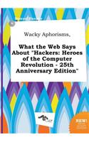 Wacky Aphorisms, What the Web Says about Hackers