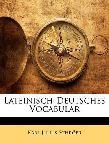 Lateinisch-Deutsches Vocabular herausgegeben von K.J. Schroer