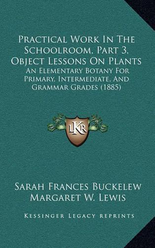 Practical Work In The Schoolroom, Part 3, Object Lessons On Plants