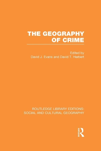The Geography of Crime (RLE Social & Cultural Geography)