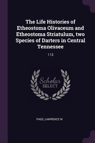 The Life Histories of Etheostoma Olivaceum and Etheostoma Striatulum, two Species of Darters in Central Tennessee