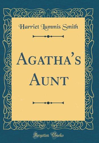 Agatha's Aunt (Classic Reprint)