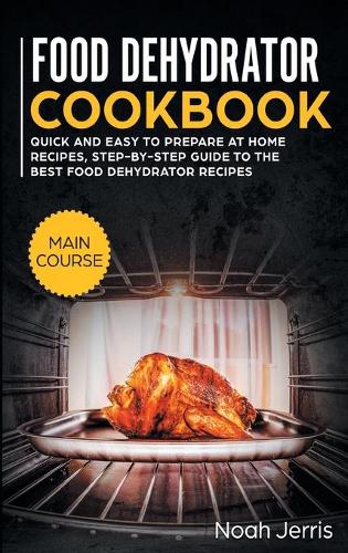 Food Dehydrator Cookbook