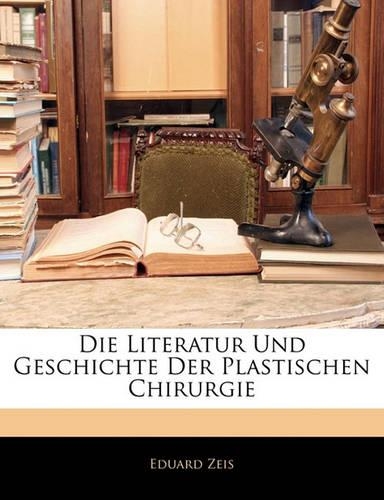 Die Literatur Und Geschichte Der Plastischen Chirurgie