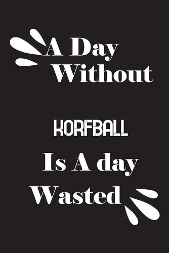 A day without korfball is a day wasted