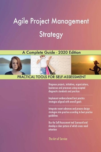 Agile Project Management Strategy A Complete Guide - 2020 Edition