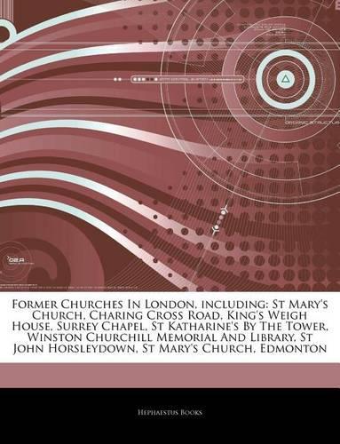 Articles on Former Churches in London, Including