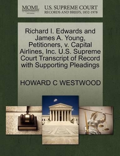 Richard I. Edwards and James A. Young, Petitioners, V. Capital Airlines, Inc. U.S. Supreme Court Transcript of Record with Supporting Pleadings