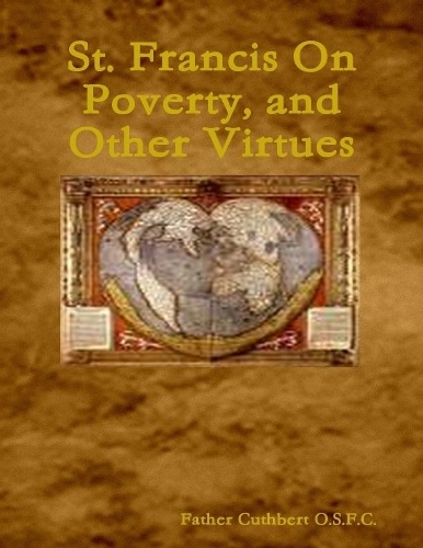 St. Francis On Poverty, and Other Virtues