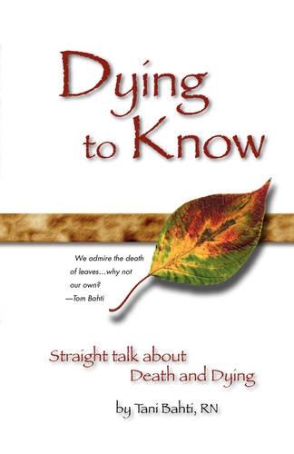 Dying to Know - Straight Talk about Death & Dying