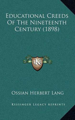 Educational Creeds Of The Nineteenth Century (1898)
