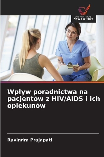 Wplyw poradnictwa na pacjentów z HIV/AIDS i ich opiekunów